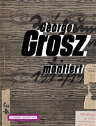 George Grosz, Birgit Möckel - George Grosz montiert. Collagen 1917-1958