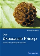 Wolf R. Wendt, Wolf Rainer Wendt, Wolf Rainer (Dr.) Wendt - Das ökosoziale Prinzip
