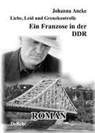 Johanna Ancke, Verla DeBehr, Verlag DeBehr - Liebe, Leid und Grenzkontrolle - Ein Franzose in der DDR