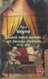 PAUL VEYNE, P. Veyne, Paul Veyne, Paul (1930-....) Veyne, Paul (1930-2022) Veyne, Veyne-p - Quand notre monde est devenu chrétien (312-394)