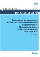 Erdarbeiten, Verbauarbeiten, Ramm-, Rüttel- und Pressarbeiten, Einpressarbeiten, Nassbaggerarbeiten, Untertagebauarbeiten VOB/STLB-Bau/STLK