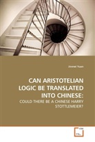 Jinmei Yuan - CAN ARISTOTELIAN LOGIC BE TRANSLATED INTO CHINESE: