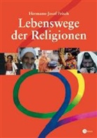 Hermann-Josef Frisch - Lebenswege der Religionen