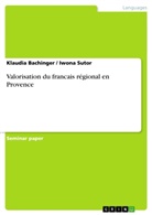 Klaudia Bachinger, Iwon Sutor, Iwona Sutor - Valorisation du francais régional en Provence