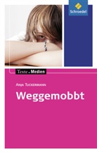 Anja Tuckermann - Weggemobbt, Textausgabe mit Materialien