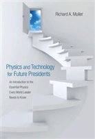 Richard A. Muller, Muller Richard A. - Physics and Technology for Future Presidents