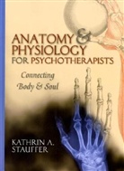Kathrin Stauffer, Kathrin Stauffer, Kathrin A Stauffer, Kathrin A. Stauffer, Stauffer Kathrin A. - Anatomy Physiology for Psychotherapists