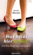 Kerstin Wendel - Was heißt hier schön?