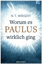 N T Wright, N. T. Wright, Nicholas Th. Wright, Nicholas Thomas Wright, Tom Wright, Wright  Nicholas Thomas... - Worum es Paulus wirklich ging