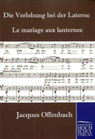 Jacques Offenbach - Die Verlobung bei der Laterne. Le mariage aux lanternes, Klavierauszug