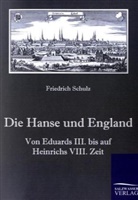 Friedrich Schulz - Die Hanse und England