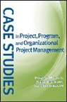 Dragan Z Milosevic, Dragan Z. Milosevic, Dragan Z. (Vp for Technology Management Milosevic, Dragan Z. (VP for Technology Management at RapidInnovation Milosevic, Dragan Z. Patanakul Milosevic, DZ Milosevic... - Case Studies in Project, Program, and Organizational Project Managemen