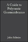 J Scheirs, John Scheirs, John (Excelplas Australia) Scheirs, Scheirs John - Guide to Polymeric Geomembranes