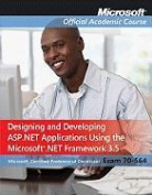Microsoft Official Academic Course, Microsoft Official Academic Course (COR), MOAC (Microsoft Official Academic Course - 70 564: Designing and Developing Asp.net Applications Using the