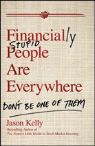 Kelly, J Kelly, Jason Kelly - Financially Stupid People Are Everywhere