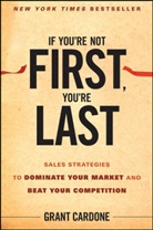 Grant Cardone, Cardone Grant - If You're Not First, You're Last