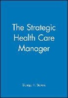 David Stevens, George H. Stevens, George H. (Integrated Performance Designs Stevens, Gh Stevens - Strategic Health Care Manager
