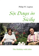 Philip W Lupton, Philip W. Lupton, Stepha Hanzal, Stephan Hanzal, Scherf, Scherf... - Six Days in Sicily