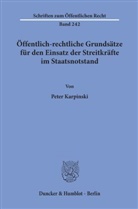 Peter Karpinski - Öffentlich-rechtliche Grundsätze für den Einsatz der Streitkräfte im Staatsnotstand.