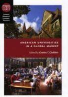 Charles T. Clotfelter, Charles T. (EDT) Clotfelter, CLOTFELTER CHARLES T, Charles T. Clotfelter, Clotfelter Charles T. - American Universities in a Global Market
