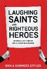 Erika Summers Effler, Effler Erika Summers - Laughing Saints and Righteous Heroes