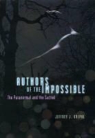 Jeffrey J. Kripal, Jeffrey John Kripal - Authors of the Impossible