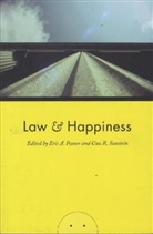 Eric A Posner, Eric A. Posner, Eric A. (EDT)/ Sunstein Posner, Eric A. Sunstein Posner, POSNER ERIC A SUNSTEIN CASS R, Cass R Sunstein... - Law and Happiness