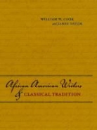 William W. Cook, William W. Tatum Cook, William Wesley Cook, William/ Tatum Cook, COOK WILLIAM W TATUM JAMES, Cook William W.... - African American Writers and Classical Tradition