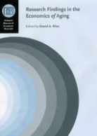 David A. Wise, David A. (EDT) Wise, WISE DAVID A, David A. Wise, Wise David A. - Research Findings in the Economics of Aging