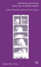 Kenneth A Loparo, Kenneth A. Loparo, G. Van Steen, Gonda Van Steen, Gonda Van Steen, Gonda Aline Hector Van Steen - Liberating Hellenism From the Ottoman Empire