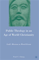 P Chung, P. Chung, Paul S. Chung - Public Theology in an Age of World Christianity