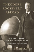 J Lee Thompson, J. Thompson, J. L. Thompson, J. Lee Thompson - Theodore Roosevelt Abroad