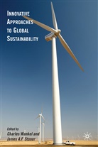 James A. Stoner, Charles Wankel, Charles Stoner Wankel, WANKEL CHARLES STONER JAMES A F, A F Stoner, A F Stoner... - Innovative Approaches to Global Sustainability