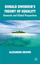 A. Brown, Alexander Brown, Brown Alexander - Ronald Dworkin''s Theory of Equality