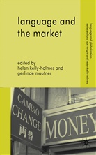Helen Kelly-Holmes, Helen Mautner Kelly-Holmes, Gerlinde Mautner, Kelly-Holmes, H Kelly-Holmes, H. Kelly-Holmes... - Language and the Market