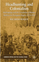 R Roque, R. Roque, Ricardo Roque, ROQUE RICARDO - Headhunting and Colonialism