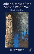 S Wasson, S. Wasson, Sara Wasson - Urban Gothic of the Second World War