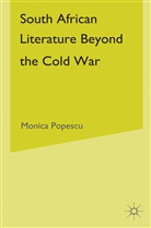 M Popescu, M. Popescu, Monica Popescu - South African Literature Beyond the Cold War