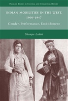 S Lahiri, S. Lahiri, Shompa Lahiri, Lahiri Shompa - Indian Mobilities in the West, 1900-1947