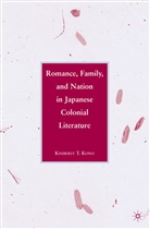K Kono, K. Kono, Kimberly Kono, Kimberly T. Kono - Romance, Family, and Nation in Japanese Colonial Literature