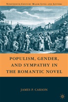 J Carson, J. Carson, James Patrick Carson, CARSON JAMES PATRICK - Populism, Gender, and Sympathy in the Romantic Novel