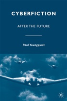 P Youngquist, P. Youngquist, Paul Youngquist, Youngquist Paul - Cyberfiction