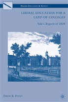 D Potts, D. Potts, David B. Potts - Liberal Education for a Land of Colleges