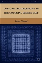 Y. Noorani, Yaseen Noorani, NOORANI YASEEN - Culture and Hegemony in the Colonial Middle East