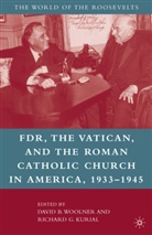 David B. Kurial Woolner, Davi B Woolner, David B Woolner, Kurial, Kurial, R. Kurial... - Franklin D. Roosevelt, the Vatican, and the Roman Catholic Church in