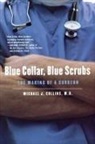 Dr Michael J Collins, Michael J. Collins - Blue Collar, Blue Scrubs