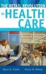 Myron Fottler, Myron D. Fottler, Myron/ Malvey Fottler, Donna Malvey, Donna M. Malvey, Malvey Donna M. - The Retail Revolution in Health Care