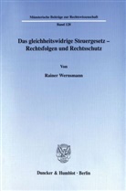 Rainer Wernsmann - Das gleichheitswidrige Steuergesetz - Rechtsfolgen und Rechtsschutz.