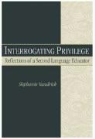 Stephanie Vandrick - Interrogating Privilege