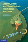 Ayhan Demirbas, Demirbas Ayhan, Ram B Gupta, Ram B. Gupta, Ram B. (Auburn University Gupta, Ram B. Demirbas Gupta... - Gasoline, Diesel, and Ethanol Biofuels From Grasses and Plants